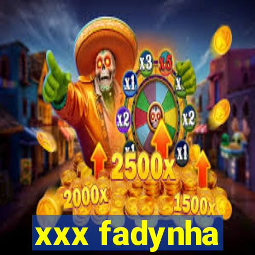 xxx fadynha